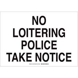 No Loitering Police Take Notice Sign, 14" H x 20" W x .035" D, Aluminum