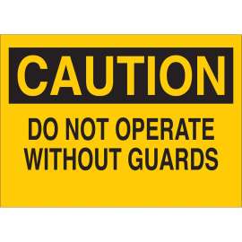 CAUTION Do Not Operate Without Guards Sign, 10" H x 14" W x 0.006" D, Polyester