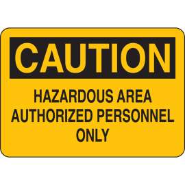 CAUTION Hazardous Area Authorized Personnel Only Sign, 7" H x 10" W x 0.035" D, Aluminum