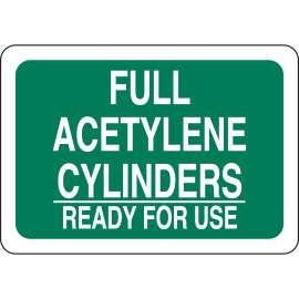 Full Acetylene Cylinders Ready For Use Sign, 7" H x 10" W x 0.06" D, Polystyrene