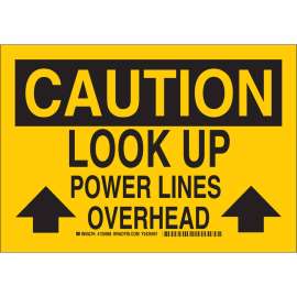 CAUTION Look Up Power Lines Overhead Sign, 10" H x 14" W x 0.006" D, Polyester