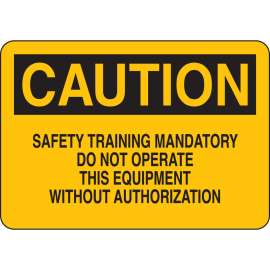 CAUTION Safety Training Mandatory Do Not Operate This Equipment Sign, 7" H x 10" W x 0.06" D, Polystyrene