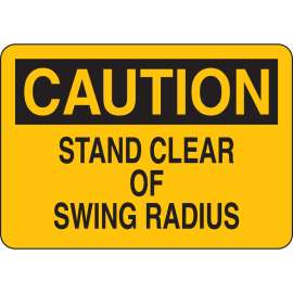CAUTION Stand Clear Of Swing Radius Sign, 10" H x 14" W x 0.035" D, Aluminum
