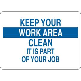 Keep Your Work Area Clean It Is Part Of Your Job Sign, 7" H x 10" W x 0.06" D, Polystyrene