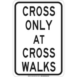 Cross Only At Cross Walks Sign, 18" H x 12" W x 0.006" D, Polyester