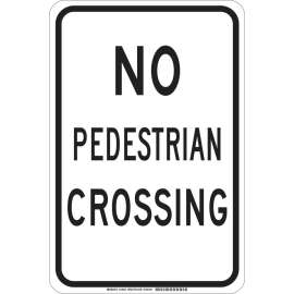 No Pedestrian Crossing Sign, 18" H x 12" W x 0.006" D, Polyester