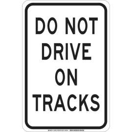 Do Not Drive On Tracks Sign, 18" H x 12" W x 0.006" D, Polyester
