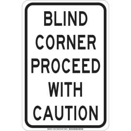 Blind Corner Proceed With Caution Sign, 18" H x 12" W x 0.035" D, Aluminum