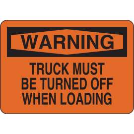 WARNING Truck Must Be Turned Off When Loading Sign, 7" H x 10" W x 0.035" D, Aluminum