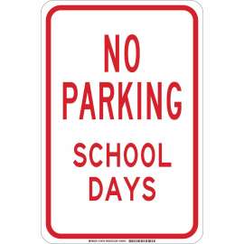 NO PARKING School Days Sign, 18" H x 12" W x 0.035" D, Aluminum