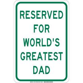 Reserved For World's Greatest Dad Sign, 18" H x 12" W x 0.035" D, Aluminum