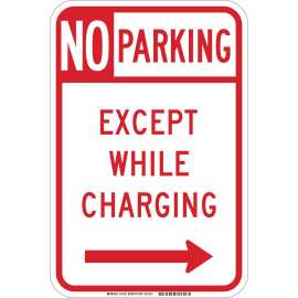 No Parking Except While Charging Sign, 18" H x 12" W x 0.090" D, Aluminum, Arrow Direction Right