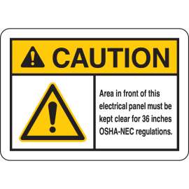 CAUTION Area In Front Of This Electrical Panel Must Be Kept Clear For 36" OSHA-NEC Regulations. Sign, 7" H x 10" W x 0.06" D, Polystyrene