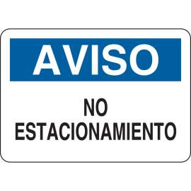AVISO No Estacionamiento Sign, 7" H x 10" W x 0.035" D, Aluminum