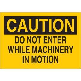 CAUTION Do Not Enter While Machinery In Motion Sign, 7" H x 10" W x 0.035" D, Aluminum