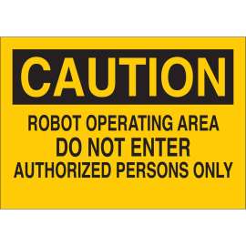 CAUTION Robot Operating Area Do Not Enter Authorized Persons Only Sign, 7" H x 10" W x 0.035" D, Aluminum