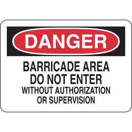 DANGER Barricade Area Do Not Enter Without Authorization Or Supervision Sign, 7" H x 10" W x 0.035" D, Aluminum
