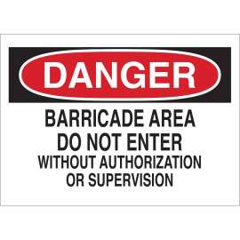 DANGER Barricade Area Do Not Enter Without Authorization Or Supervision Sign, 10" H x 14" W x 0.035" D, Aluminum