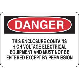 DANGER This Enclosure Contains High Voltage Electrical Equipment And Must Not Be Entered Except By Permission Sign, 7" H x 10" W, Aluminum