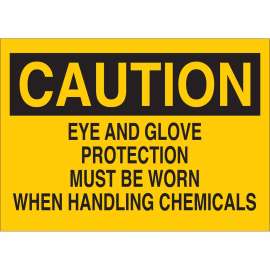 CAUTION Eye And Glove Protection Must Be Worn When Handling Chemicals Sign, 7" H x 10" W x 0.035" D, Aluminum