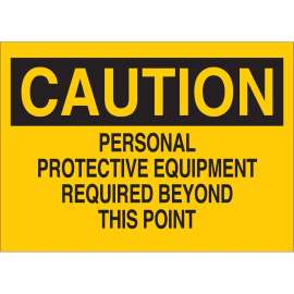 CAUTION Personal Protective Equipment Required Beyond This Point Sign, 10" H x 14" W x 0.035" D, Aluminum