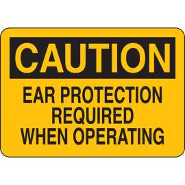 CAUTION Ear Protection Required When Operating Sign, 7" H x 10" W x 0.035" D, Aluminum