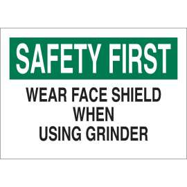 SAFETY FIRST Wear Face Shield When Using Grinder Sign, 10" H x 14" W x 0.035" D, Aluminum