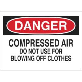 DANGER Compressed Air Do Not Use For Blowing Off Clothes Sign, 7" H x 10" W x 0.006" D, Polyester
