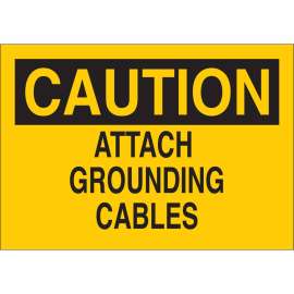 CAUTION Attach Grounding Cables Sign, 10" H x 14" W x 0.006" D, Polyester, Black on Yellow