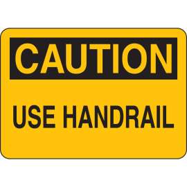 CAUTION Use Handrail Sign, 7" H x 10" W x 0.006" D, Polyester