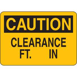 CAUTION Clearance ____Ft ____In Sign, 7" H x 10" W x 0.006" D, Polyester