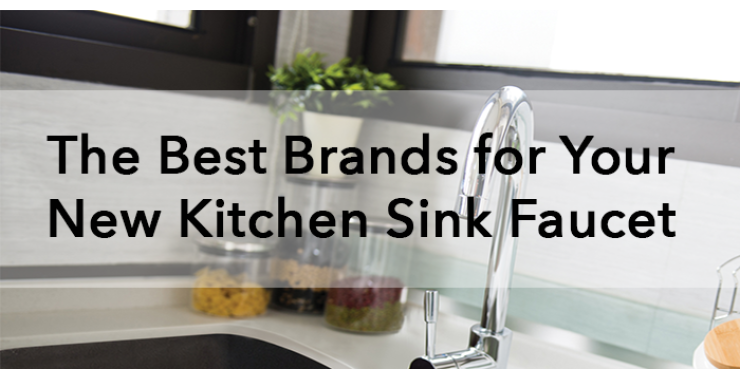 The Best Brands for Your New Kitchen Sink Faucet